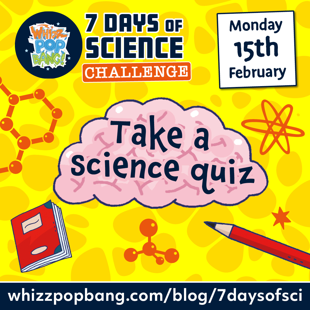 Take the ‘Seven Days of Science’ challenge! – Whizz Pop Bang Blog