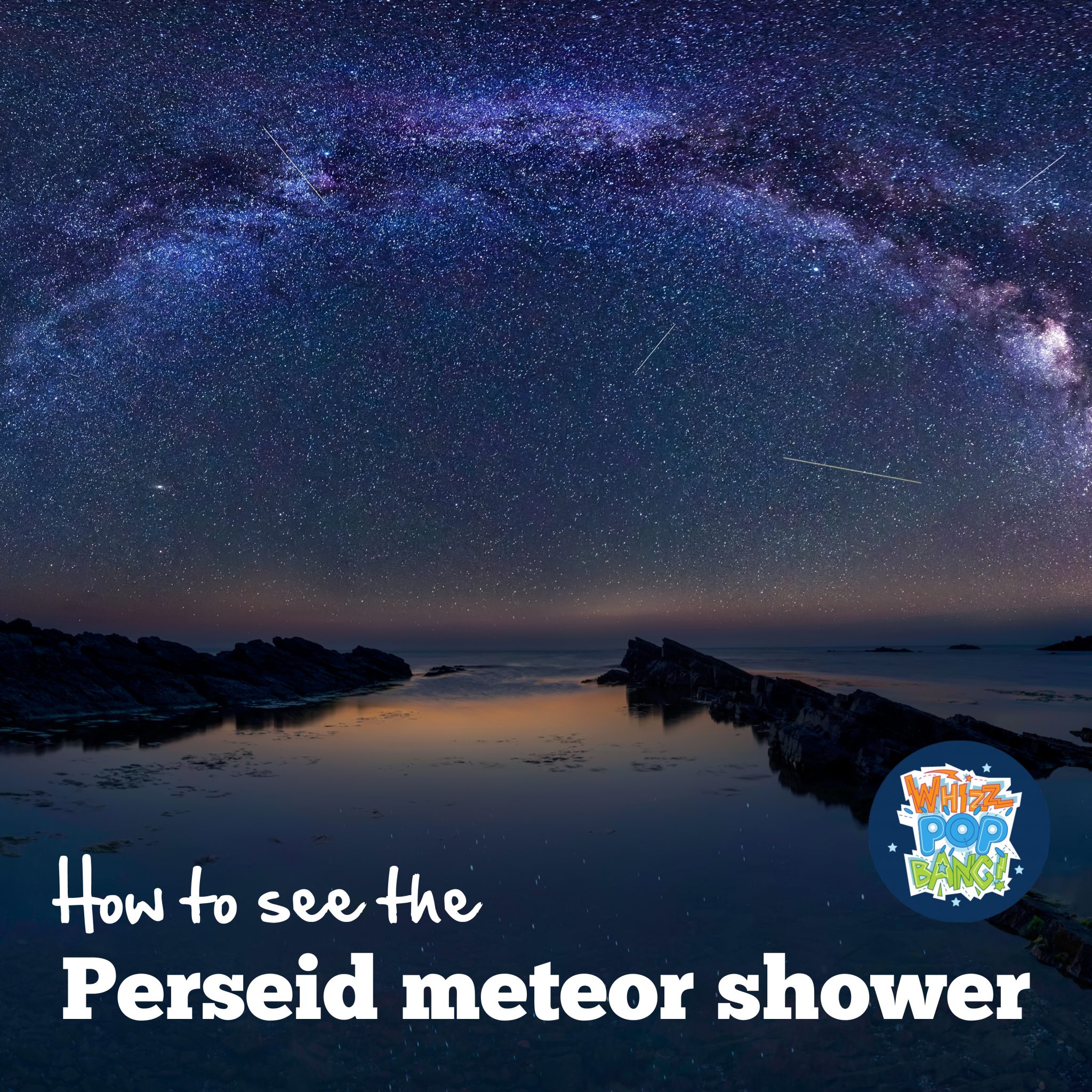 perseid meteor shower - Whizz Pop Bang Blog